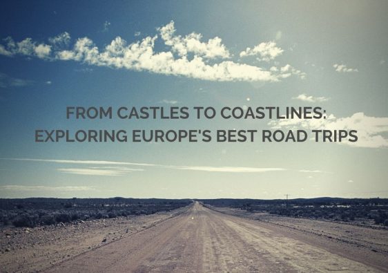 From Castles to Coastlines Exploring Europes Best Road Trips
